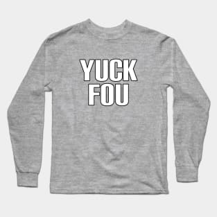 Yuck fou white Long Sleeve T-Shirt